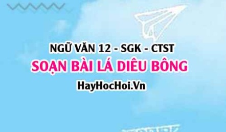 Soạn bài Lá Diêu Bông trang 47, 48 Ngữ văn 12 Chân trời sáng tạo